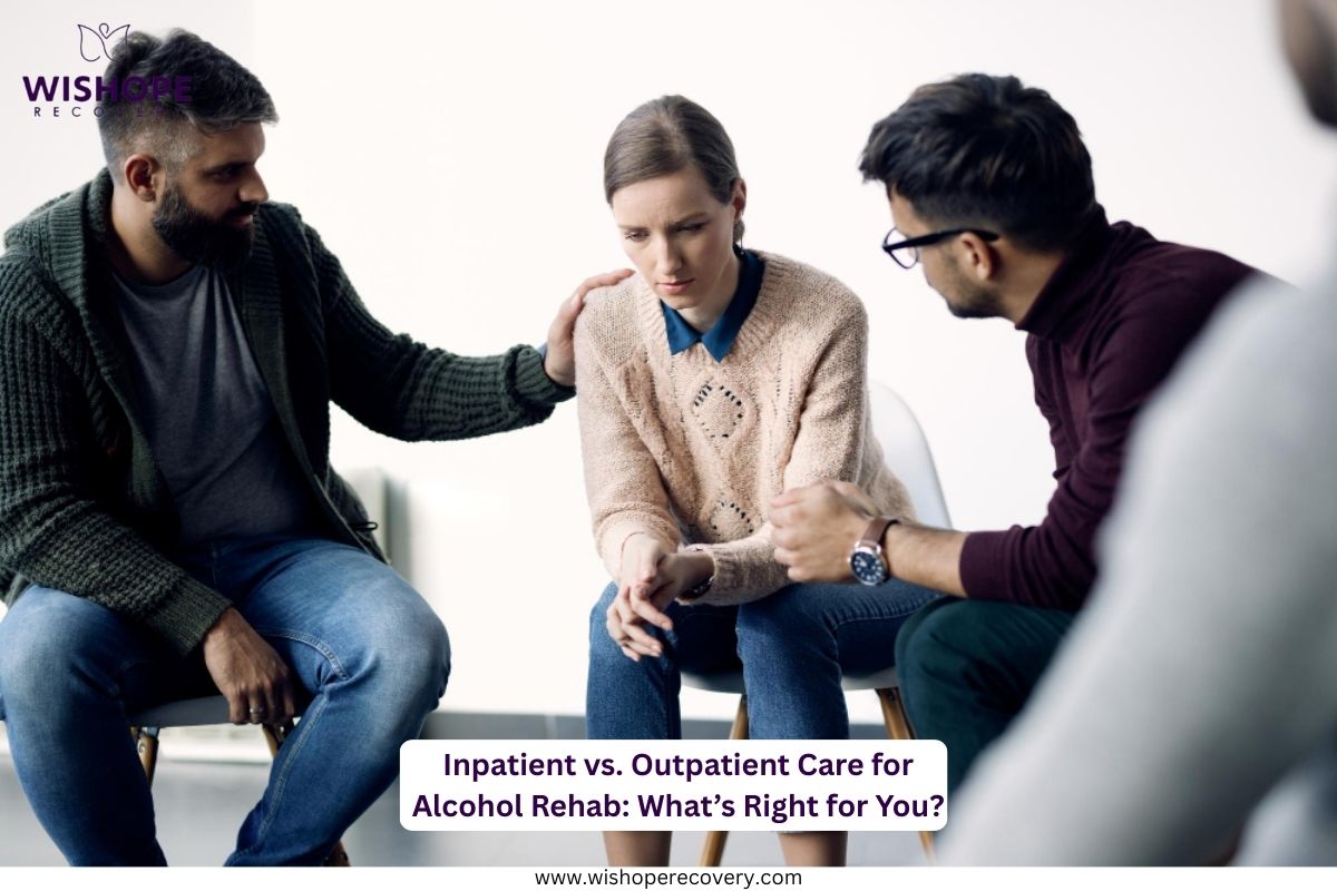 Inpatient vs. Outpatient Care for Alcohol Rehab