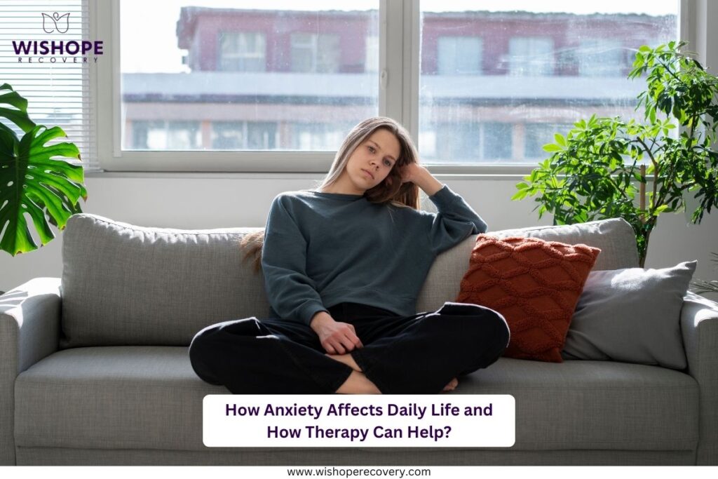 How Anxiety Affects Daily Life and How Therapy Can Help?