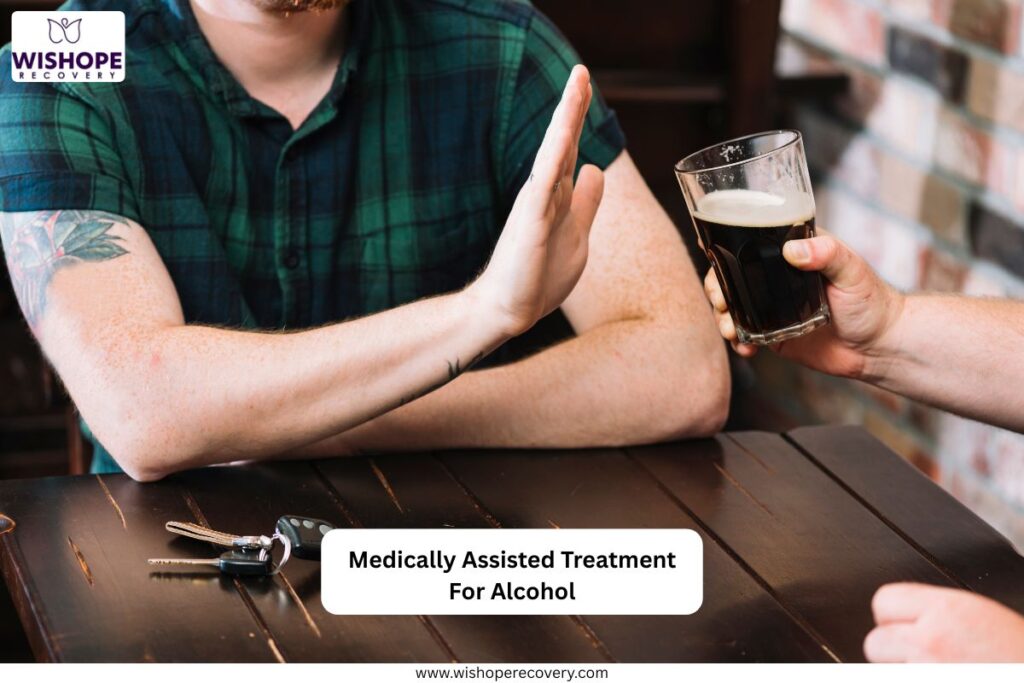 Medically Assisted Treatment for Alcohol