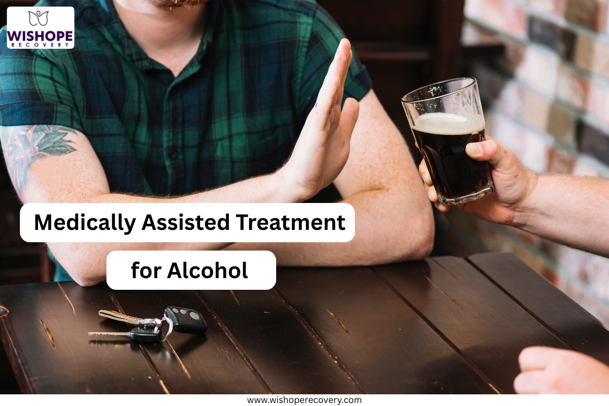 Medically Assisted Treatment for Alcohol