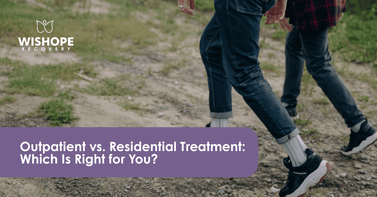 Outpatient vs. Residential treatment